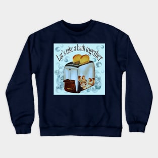 Retro inscription "Let's take a bath together" Crewneck Sweatshirt